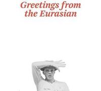 Joseph Beuys: Greetings from the Eurasian - [Version Originale] Inconnu (Auteur)