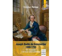 Joseph Bodin de Boismortier / 1689-1755 Un musicien à la cour des Lumières - Stéphan Perreau - De Paris Eds Max Chaleil - broché - Biographie