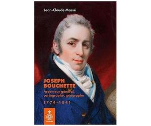 Joseph Bouchette - Arpenteur General, Cartographe, Géographe 1774-1841