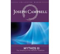 Joseph Campbell: Mythos III Shaping of The Western Tradition