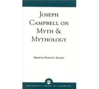 Joseph Campbell on Myth and Mythology
