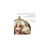 Joseph Chabanceau De La Barre: Pour Être Heureux En Amour