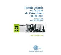 Joseph Colomb et l'affaire du Catéchisme progressif Joël Molinario (Auteur)