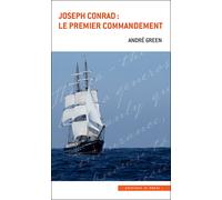 Joseph Conrad : le premier commandement Le premier commandement - André Green - In Press Eds - broché - Essai