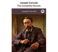 Joseph Conrad: The Complete Novels (The Greatest Writers of All Time Book 36)