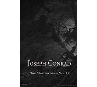 Joseph Conrad: The Masterworks, Vol. I