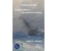 Joseph Conrad - The Secret Sharer - Der heimliche Teilhaber - Zweisprachig Englisch-Deutsch: Bilingualer Paralleltext Englisch-Deutsch