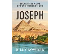 Joseph Cultivating a Life of Dependence on God - Bill Crowder - Our Daily Bread Publishing - ebook (ePub) - Livre