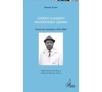 Joseph Cunibert Nkondongo Obama Héraut de l'éducation (1913-1980) - Protais Yumbi - L'harmattan - broché - Biographie