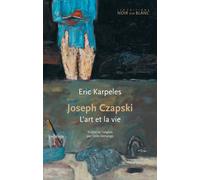 Joseph Czapski L'art et la vie - Eric Karpeles - Noir Sur Blanc - broché - Essai