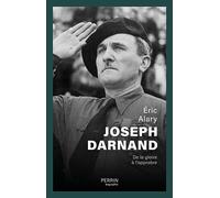 Joseph Darnand - De la gloire à l'opprobre: De la gloire à l'opprobre