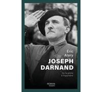 Eric Alary – Joseph Darnand : De la gloire à l'opprobre – Broché – Perrin
