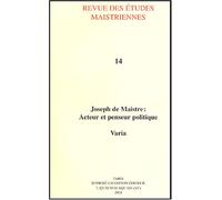 JOSEPH DE MAISTRE : ACTEUR ET PENSEUR POLITIQUE. VARIA.