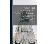 Joseph De Maistre, Blanc De Saint-Bonnet, Lacordaire, Gratry, Caro