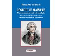 Joseph de Maistre. Un conservatore contro le ideologie