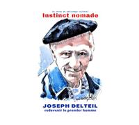 Joseph Delteil : redevenir le premier homme: Instinct nomade n°11