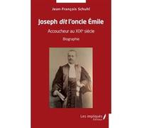 Joseph dit l'oncle Emile Jean-François Schuhl (Auteur)
