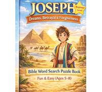 Joseph: Dreams, Betrayal & Forgiveness: Bible Word Search Puzzle Book for Kids Ages 5-8 | 60 Easy Puzzles | KJV Scriptures | Beginner Level