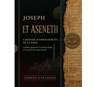 Joseph et Aseneth: L'histoire d'amour perdue de la Bible