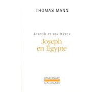 Thomas Mann – Joseph et ses frères, III : Joseph en Égypte – Gallimard