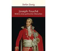 Joseph Fouché. Bildnis eines politischen Menschen