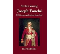 Joseph Fouché: Bildnis eines politischen Menschen