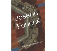 Joseph Fouché: Portrait of a political man
