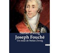 Joseph Fouché: Un essai de Stefan Zweig