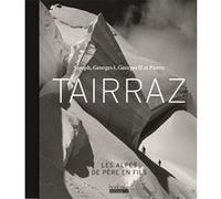 Joseph, Georges I, Georges II et Pierre Tairraz: Les Alpes de père en fils