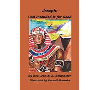 Joseph: God Intended It For Good