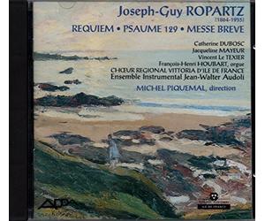 Joseph-Guy Ropartz - Requiem, Psaume 129, Messe Breve