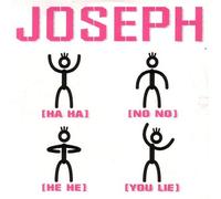 Joseph - Ha Ha! No No! He He! You