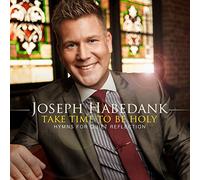 Joseph Habedank - Take Time To Be Holy