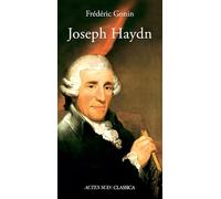Frédéric Gonin – Joseph Haydn – Collection dirigée par Bertrand Dermoncourt – Broché – Actes Sud