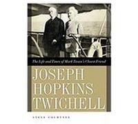 Joseph Hopkins Twichell: The Life and Times of Mark Twain's Closest Friend Courtney, Steve (Auteur)