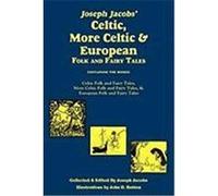 Joseph Jacobs' Celtic, More Celtic, and European Folk and Fairy Tales, Batten Jacobs, Joseph (Auteur)