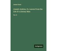 Joseph Jenkins, Or, Leaves From the Life of a Literary Man: Vol. II