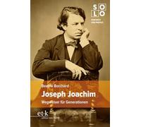 Joseph Joachim: Wegweiser für Generationen