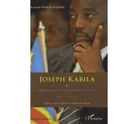 Joseph Kabila & la reconstruction réinventrice du Congo