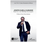 Joseph Kabila Kabange - Essai Sur Une Idéologie Du Progrès
