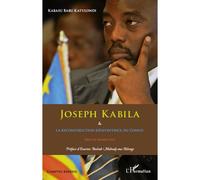 Joseph Kabila & la reconstruction réinventrice du Congo Défis et prospective - Kabasu Babu Katulondi - L'harmattan - broché - Essai