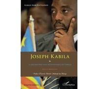 Joseph Kabila & la reconstruction réinventrice du Congo Défis et prospective - Kabasu Babu Katulondi - L'harmattan - broché - Essai
