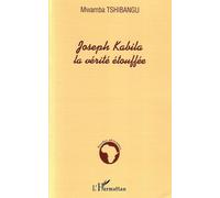 Joseph Kabila la vérité étouffée - Mwamba Tshibangu - L'harmattan - broché - Biographie
