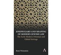 Joseph Karo and Shaping of Modern Jewish Law by Roni Weinstein Roni Weinstein (Auteur)