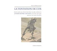 Joseph Kaspar Sattler Ou La Tentation De L'os - 16 Pièces Faciles Pour Illustrer Une Danse Macabre Suivi De Un Esprit Agité