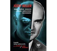 Joseph Keller, prêtre, professeur, dénonciateur, renégat, spécialiste marxiste des religions. Le cas d'un collaborateur secret sous le pseudonyme "Ostrożny" / "Adam Piotrowski".