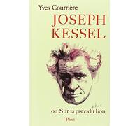 Joseph Kessel de COURRIERE, Yves (2004) Broché