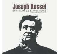Joseph Kessel - Ecrivain de l'aventure