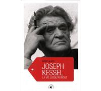 Joseph Kessel - La Vie Jusqu'au Bout