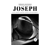 Joseph La vie, l'amour, l'aventure, l'espoir et quelques robots... - Emmanuel Massabova - Le Lys Bleu - broché - Nouvelles